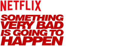 Something Very Bad Is Going to Happen