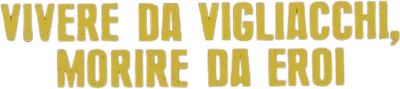 Vivere da vigliacchi morire da eroi
