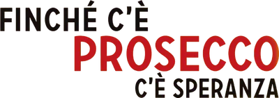 Finchè c'è prosecco c'è speranza