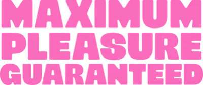 Maximum Pleasure Guaranteed