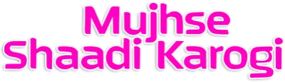 Mujhse Shaadi Karogi