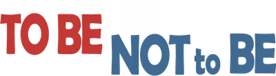 To Be or Not to Be