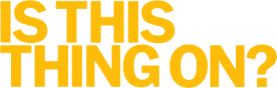 Is This Thing On?