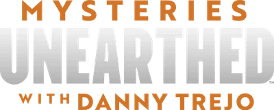 Mysteries Unearthed with Danny Trejo