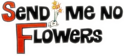 Send Me No Flowers