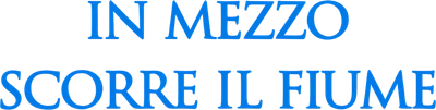 In mezzo scorre il fiume