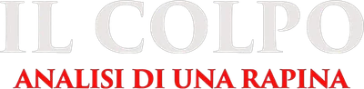 Il colpo - Analisi di una rapina