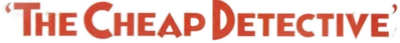 The Cheap Detective