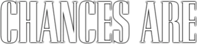 Chances Are