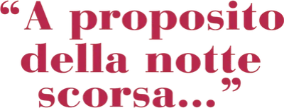 A proposito della notte scorsa...