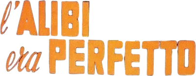 L'alibi era perfetto