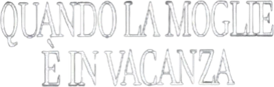 Quando la moglie è in vacanza