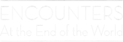 Encounters at the End of the World