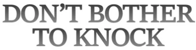 Don't Bother to Knock