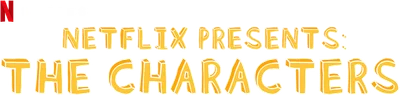 Netflix Presents: The Characters
