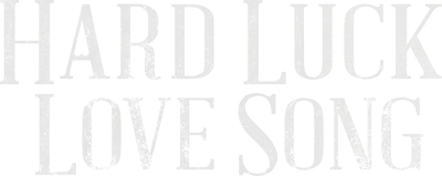 Hard Luck Love Song