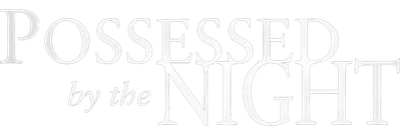 Possessed by the Night