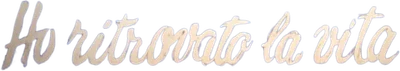 Ho ritrovato la vita