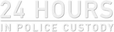 24 Hours in Police Custody