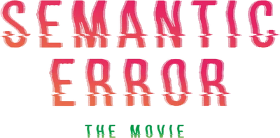 Semantic Error: The Movie