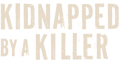 Kidnapped by a Killer: The Heather Robinson Story