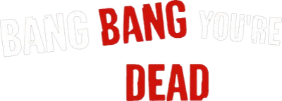 Bang Bang You're Dead