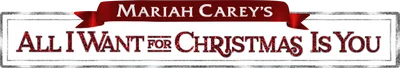 Mariah Carey: All I Want for Christmas is You
