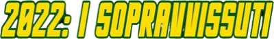 2022: I sopravvissuti