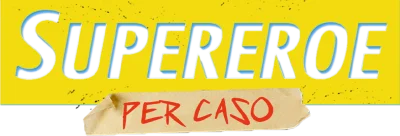 Supereroe per caso