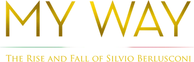 My Way: The Rise and Fall of Silvio Berlusconi