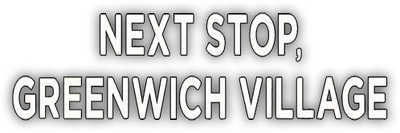 Next Stop, Greenwich Village