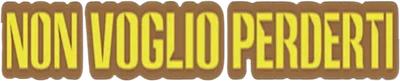Non voglio perderti