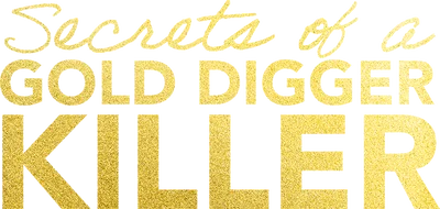 Secrets of a Gold Digger Killer