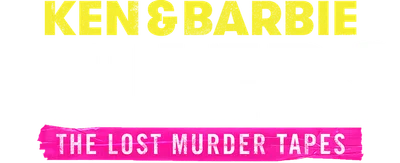 Ken and Barbie Killers: The Lost Murder Tapes