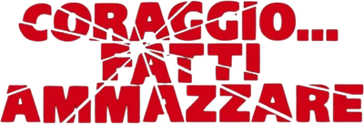 Coraggio... fatti ammazzare