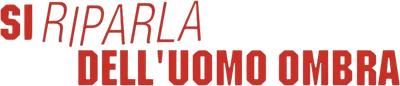 Si riparla dell'uomo ombra