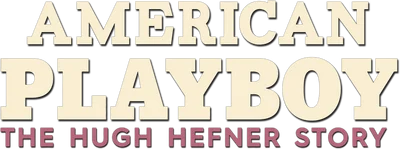 American Playboy: The Hugh Hefner Story