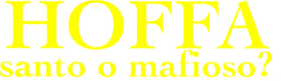 Hoffa - Santo o mafioso?