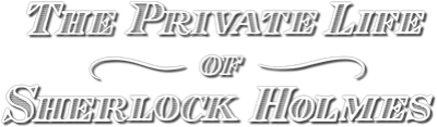 The Private Life of Sherlock Holmes