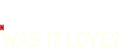 Was It Love?