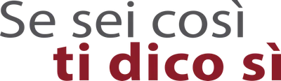 Se sei così, ti dico sì