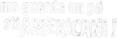 Ma guarda un po' 'sti americani!