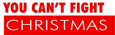 You Can't Fight Christmas