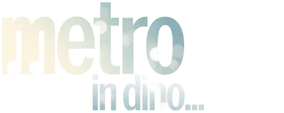 Metro... In Dino