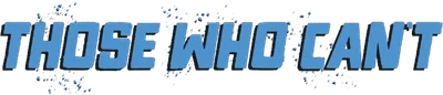 Those Who Can't