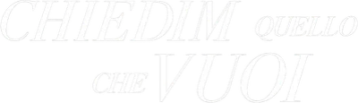 Chiedimi quello che vuoi