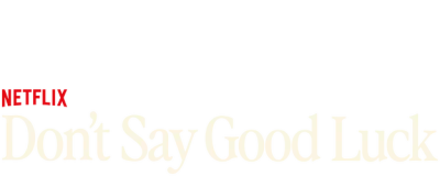 Don't Say Good Luck