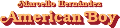 Marcello Hernández: American Boy