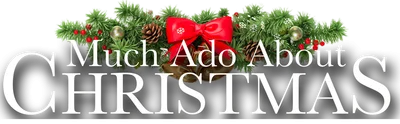 Much Ado About Christmas