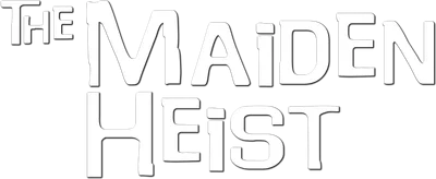 The Maiden Heist